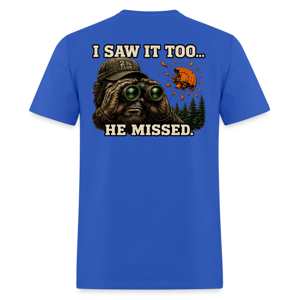 Sasquatch Spotter – He Missed. Sporting Clays T-Shirt - royal blue