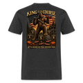 King of the Course – 2 3/4 Inches of Pure Destruction - heather black