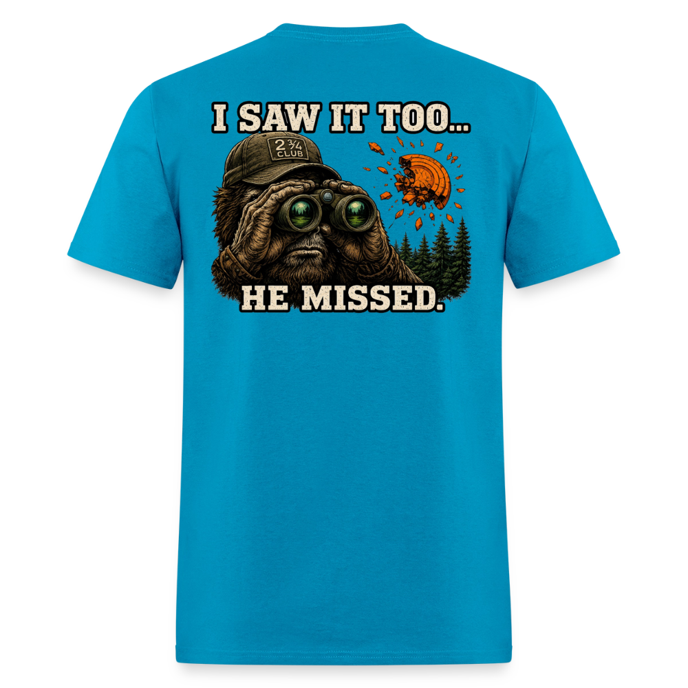 Sasquatch Spotter – He Missed. Sporting Clays T-Shirt - turquoise